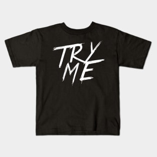 TRY ME | QUOTE | GRAFITTI STYLE Kids T-Shirt